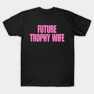 Funny Y2K TShirt, Future Trophy Wife 2000's Celebrity Style Meme Tee - Gift T-Shirt